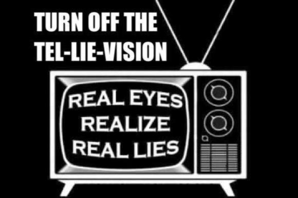 tv-turn-off-the-tel-lie-vision-real-eyes-realize-real-lies1.jpg